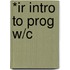 *Ir Intro To Prog W/C