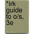 *Irk Guide To O/S, 3e