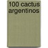 100 Cactus Argentinos