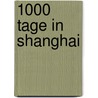 1000 Tage in Shanghai door Martin Posth