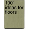 1001 Ideas For Floors by Emma Callery