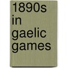 1890s in Gaelic Games door Source Wikipedia