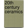20th Century Ceramics by Edmund de Waal