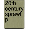 20th Century Sprawl P door Owen D. Gutfreund