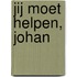 Jij moet helpen, Johan