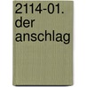 2114-01. Der Anschlag door Onbekend