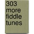 303 More Fiddle Tunes