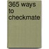 365 Ways to Checkmate