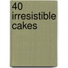 40 Irresistible Cakes door Sarah Maxwell