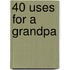 40 Uses For A Grandpa