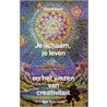 Je lichaam, je leven en het wezen van de creativiteit door J. Roberts