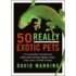 50 Really Exotic Pets