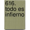 616. Todo Es Infierno by David Zurdo