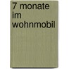 7 Monate im Wohnmobil door John Adams