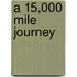 A 15,000 Mile Journey