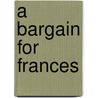 A Bargain for Frances door Russell Hoban