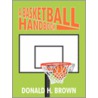 A Basketball Handbook door Donald H. Brown