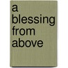 A Blessing from Above door Patti Henderson