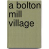 A Bolton Mill Village by Denis O'Connor