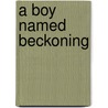 A Boy Named Beckoning by Gina Capaldi