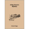 A Boy Scout's Mystery by Edward Griggs