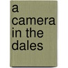 A Camera In The Dales door John Moore