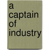 A Captain Of Industry door Upton Sinclair