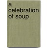 A Celebration Of Soup by Lindsey Bareham