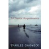 A Chance Acquaintance by Charles Chadwick