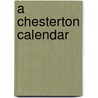 A Chesterton Calendar by G.K. (Gilbert Keith) Chesterton