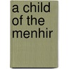 A Child Of The Menhir door Austin Clare