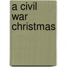 A Civil War Christmas door Paula Vogel
