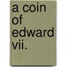 A Coin Of Edward Vii. by Fergus Hume