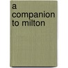 A Companion To Milton door Thomas N. Corns