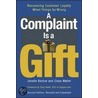 A Complaint Is a Gift door Janelle Barlow