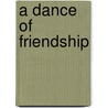A Dance of Friendship door Katharine Holabird