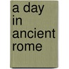 A Day In Ancient Rome door Friedrich Lohr