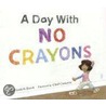 A Day with No Crayons door Elizabeth Rusch