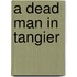 A Dead Man in Tangier