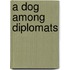 A Dog Among Diplomats