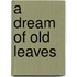 A Dream of Old Leaves