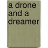 A Drone And A Dreamer door Nelson Lloyd