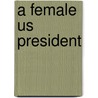 A Female Us President door Jubril O. Aka