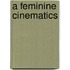 A Feminine Cinematics