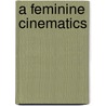 A Feminine Cinematics by Caroline Bainbridge