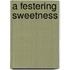 A Festering Sweetness