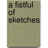 A Fistful Of Sketches door Dave Hopwood