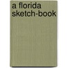 A Florida Sketch-Book door Bradford Torrey