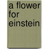 A Flower for Einstein by Gerald Lebau