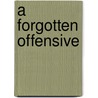 A Forgotten Offensive door Christina J.M. Goulter